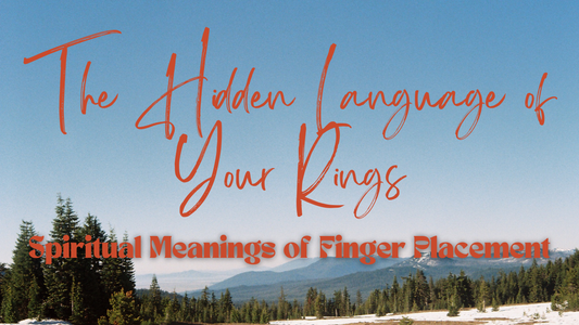 The Hidden Language of Your Rings: Spiritual Meanings of Finger Placement